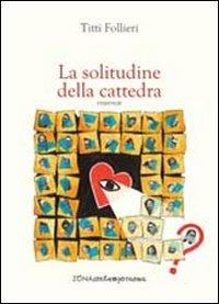 La solitudine della cattedra - Titti Follieri - copertina