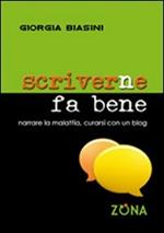 Scriverne fa bene. Narrare la malattia, curarsi con un blog