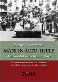 Mani in alto, bitte. Memorie di Ico, partigiano, ebreo - Enrico Loewenthal - copertina