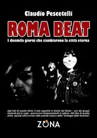 Roma beat. I duemila giorni che cambiarono la città eterna - Claudio Pescetelli - copertina