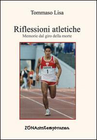 Riflessione atletiche. Memorie dal giro della morte - Tommaso Lisa - copertina