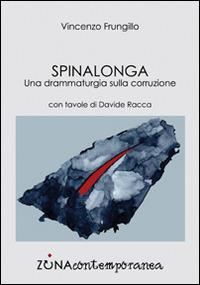 Spinalonga. Una drammaturgia sulla corruzione - Vincenzo Frungillo - copertina