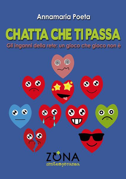 Chatta che ti passa. Gli inganni della rete: un gioco che gioco non è - Annamaria Poeta - ebook