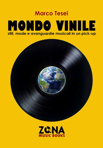 Mondo vinile. Stili, mode e avanguardie musicali in un pick-up - Marco Tesei - copertina