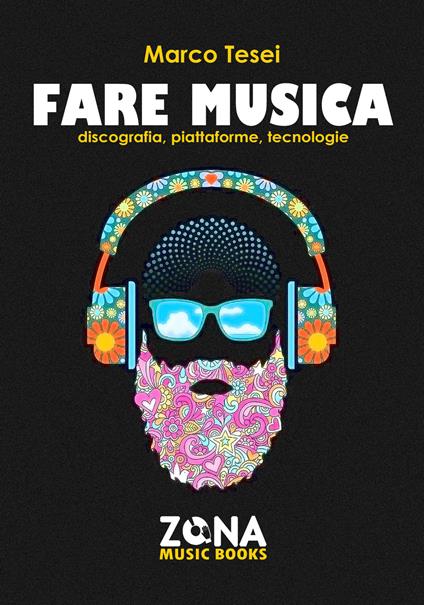 Fare musica. Discografia, piattaforme, tecnologie - Marco Tesei - copertina