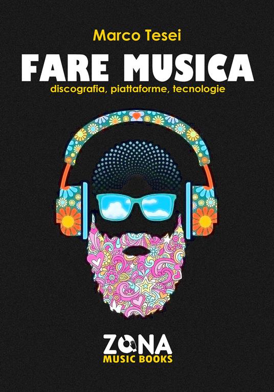 Fare musica. Discografia, piattaforme, tecnologie - Marco Tesei - ebook