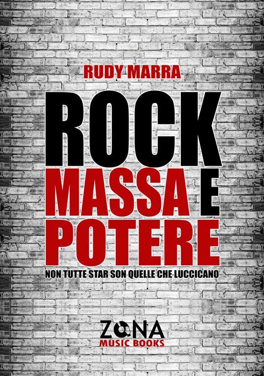 Rock, massa e potere. Non tutte star son quelle che luccicano - Rudy Marra - copertina