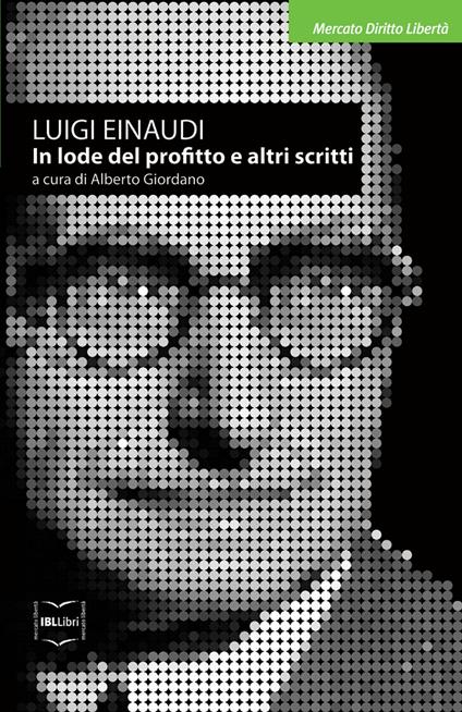 In lode del profitto e altri scritti - Luigi Einaudi,Alberto Giordano - ebook