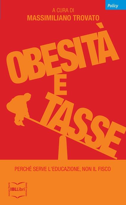 Obesità e tasse. Perché serve l'educazione, non il fisco - Massimiliano Trovato,G. Barile - ebook