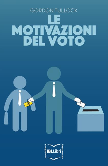 Le motivazioni del voto - Gordon Tullock,Marco Marcelli - ebook