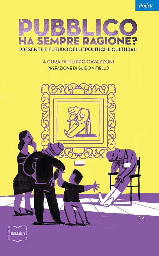 Il pubblico ha sempre ragione? Presente e futuro delle politiche culturali - copertina