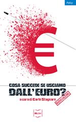 Cosa succede se usciamo dall'euro? Nuova ediz.