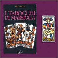 I tarocchi di Marsiglia. Con carte - Paul Marteau - copertina