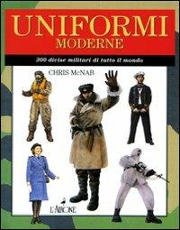 Uniformi moderne. 300 divise militari di tutto il mondo - Chris McNab - copertina