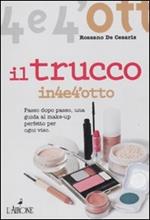 Il trucco. Passo dopo passo una guida al make-up perfetto per ogni viso