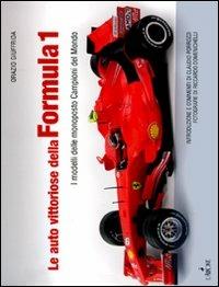 Le auto vittoriose della Formula 1. I modelli delle monoposto campioni del mondo - Orazio Giuffrida - copertina