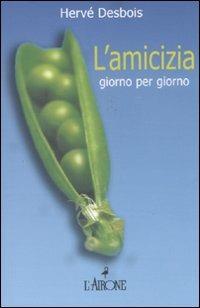 L' amicizia giorno per giorno - Hervé Desbois - copertina