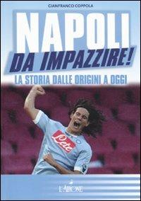 Napoli da impazzire! La storia dalle origini a oggi - Gianfranco Coppola - copertina