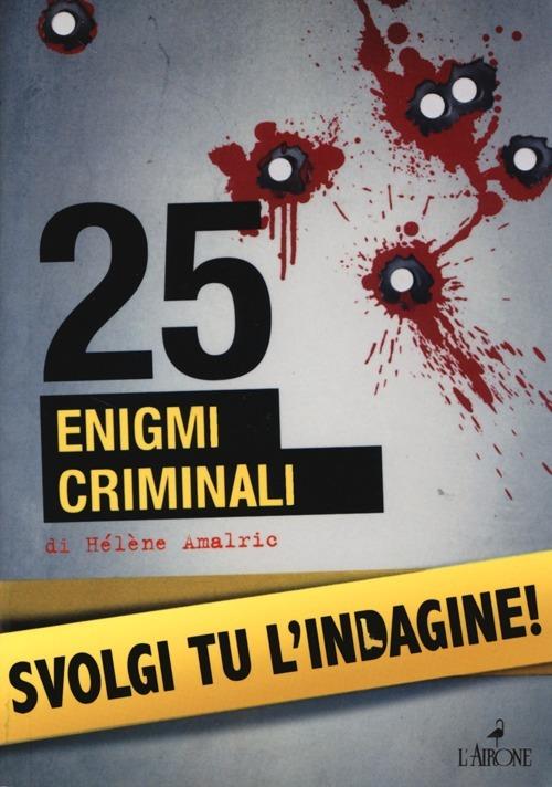 25 enigmi criminali. Svolgi tu l'indagine - Hélène Amalric - 3