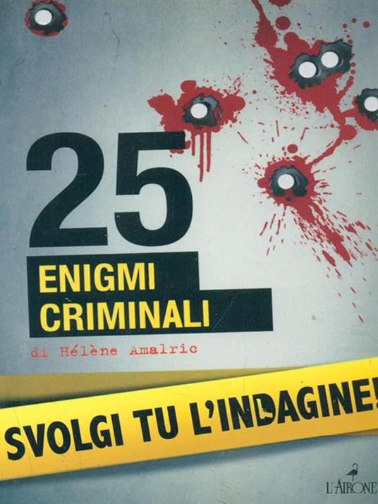 25 enigmi criminali. Svolgi tu l'indagine - Hélène Amalric - copertina