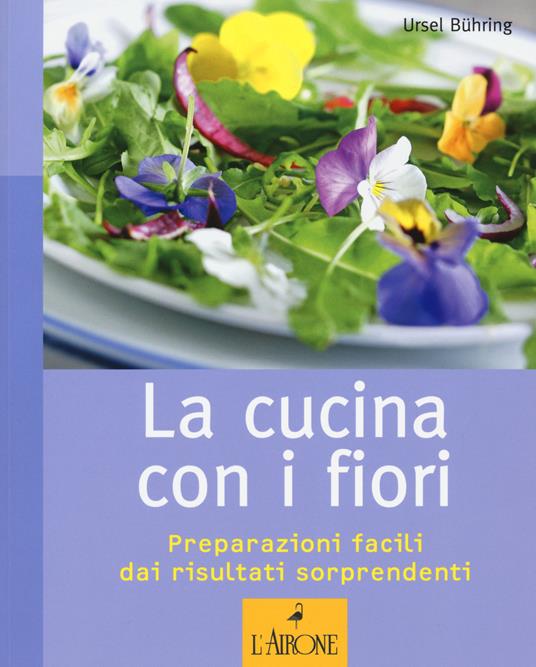 La cucina con i fiori - Ursel Buhring - Libro - L'Airone Editrice Roma 