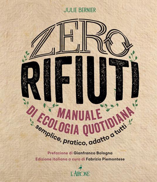 Zero rifiuti. Manuale di ecologia quotidiana - Julie Bernier - copertina