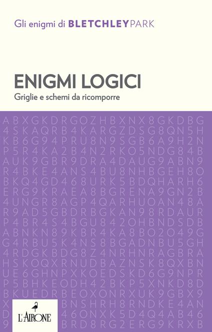 Enigmi logici. Griglie e schemi da ricomporre - copertina