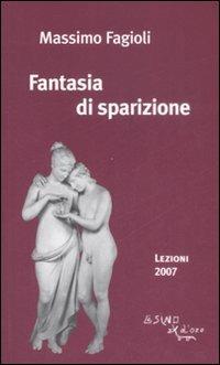 Fantasia di sparizione. Lezioni 2007 - Massimo Fagioli - copertina