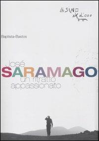 José Saramago. Un ritratto appassionato - Baptista Bastos - copertina
