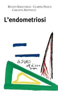 L' endometriosi - Clarissa Frascà,Carlotta Matteucci,Renato Seracchioli - ebook