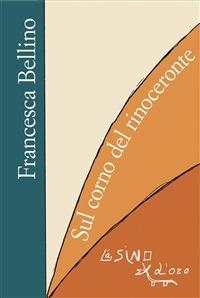 Sul corno del rinoceronte - Francesca Bellino - ebook