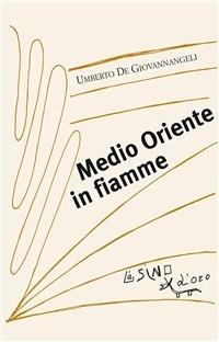 Medio Oriente in fiamme - Umberto De Giovannangeli - ebook