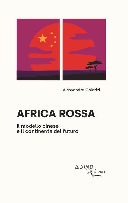 Africa rossa. Il modello cinese e il continente del futuro - Alessandra Colarizi - copertina