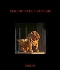 Viaggio nelle Venezie-From Veneto to Veneto. Ediz. illustrata - copertina