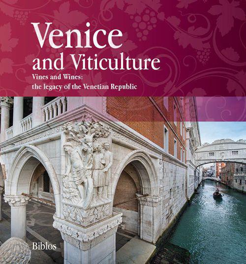 Venice and viticulture. Vines and wines: the legacy of the Venetian Republic - copertina