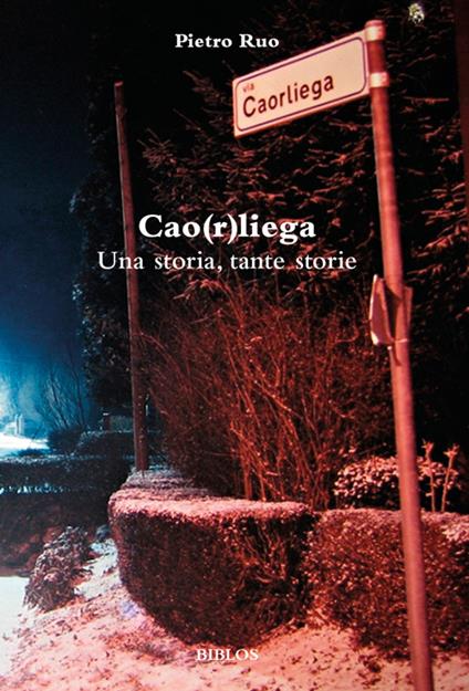 Cao(r)liega. Una storia, tante storie - Pietro Ruo - copertina