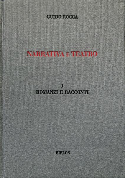 Narrativa e teatro. Ediz. integrale. Vol. 1: Romanzi e racconti - Guido Rocca - copertina