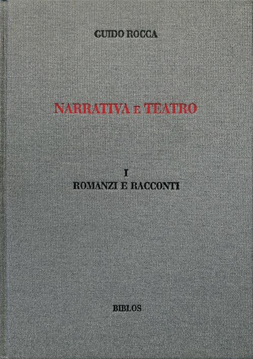 Narrativa e teatro. Ediz. integrale. Vol. 1: Romanzi e racconti - Guido Rocca - copertina