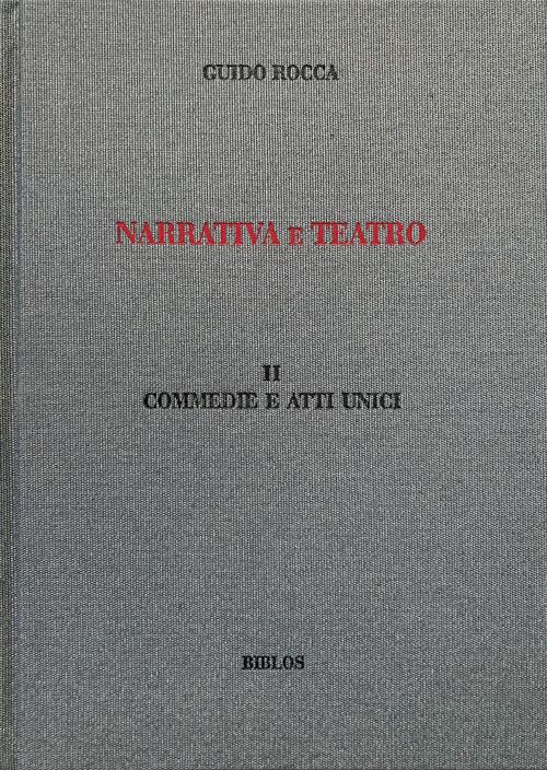 Narrativa e teatro. Ediz. integrale. Vol. 2: Commedie e atti unici - Guido Rocca - copertina