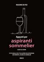 Manuale pratico per il novello o aspirante sommelier. 500 quiz  (domande/risposte) per superare l'esame da sommelier