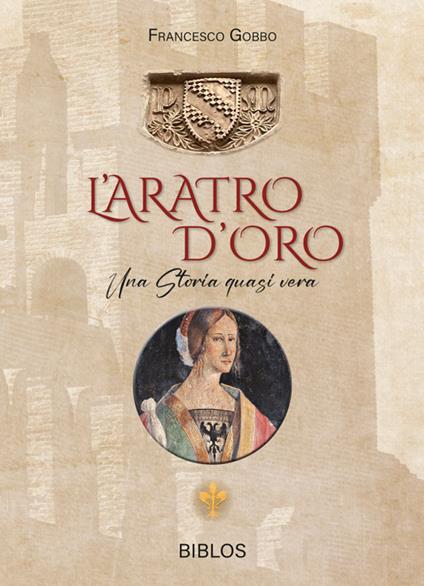 L'aratro d'oro. Una storia quasi vera. Ediz. integrale - Francesco Gobbo - copertina