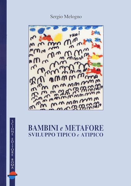 Bambini e metafore. Sviluppo tipico e atipico - Sergio Melogno - copertina