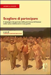 Scegliere di partecipare. L'impegno dei giovani della provincia di Firenze nelle arene deliberative e nei partiti - copertina