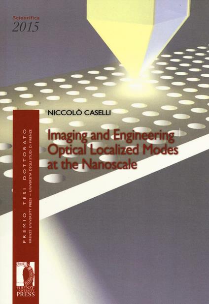 Imaging and engineering optical localized modes at the nanoscale - Niccolò Caselli - copertina
