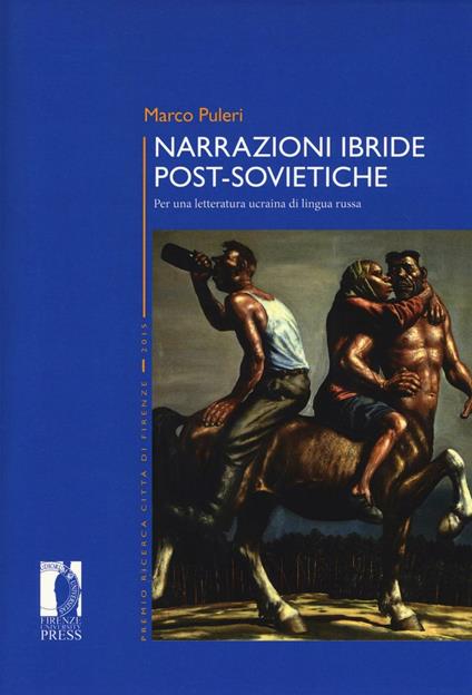 Narrazioni ibride post-sovietiche. Per una letteratura ucraina di lingua russa - Marco Puleri - copertina