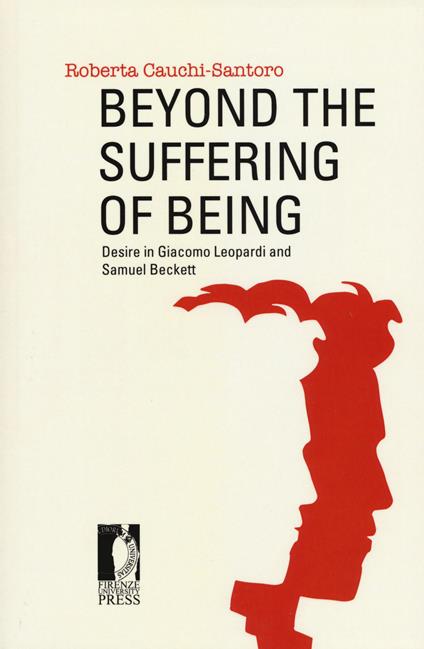 Beyond the suffering of being. Desire in Giacomo Leopardi and Samuel Beckett - Roberta Cauchi-Santoro - copertina