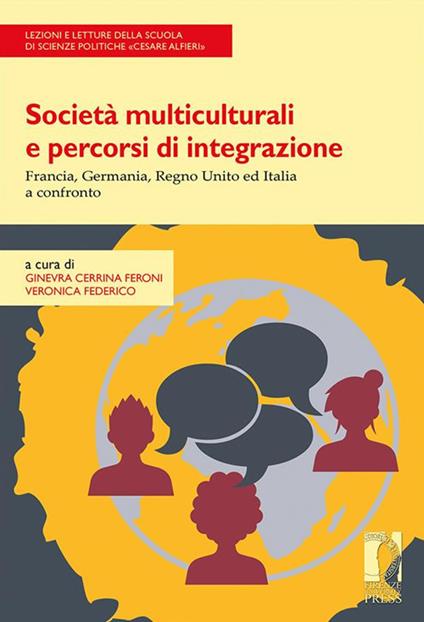 Società multiculturali e percorsi di integrazione. Francia, Germania, Regno Unito ed Italia a confronto - Ginevra Cerrina Feroni,Veronica Federico - ebook