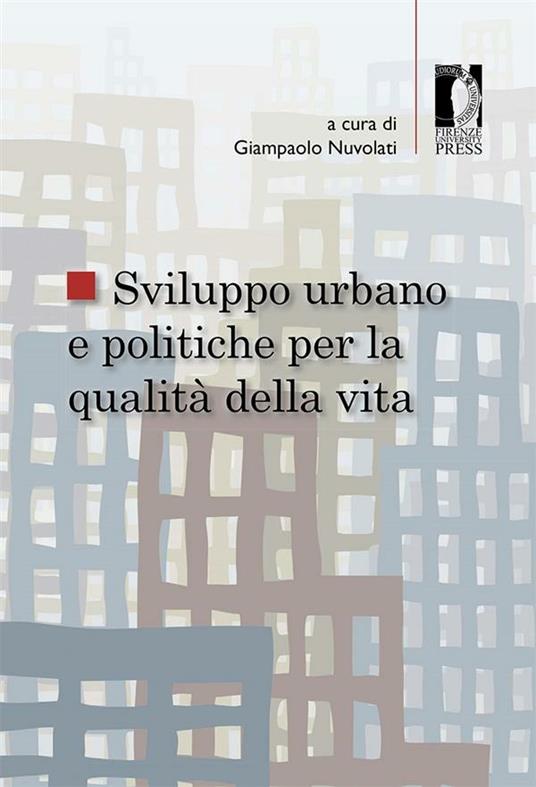 Sviluppo urbano e politiche per la qualità della vita - Giampaolo Nuvolati - ebook