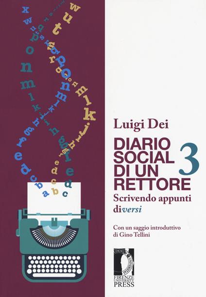 Diario social di un rettore. Vol. 3: Scrivendo appunti diversi. - Luigi Dei - copertina