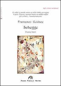 Schegge. Poesie brevi - Francesco Guidace - copertina